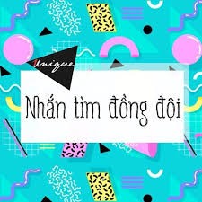 Cần tìm đồng đội vui vẻ hoà đồng thân thiện