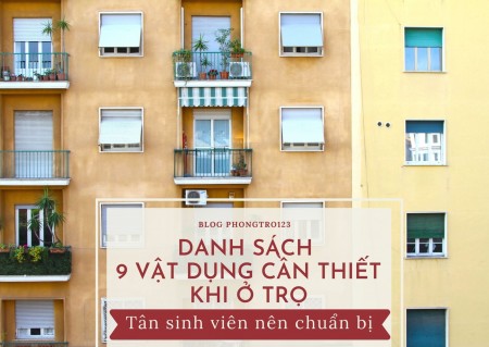 Danh sách 9 vật dụng cần thiết khi ở trọ tân sinh viên nên chuẩn bị