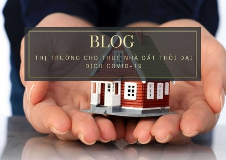 Tin tức thị trường cho thuê nhà đất trong thời đại dịch Covid-19