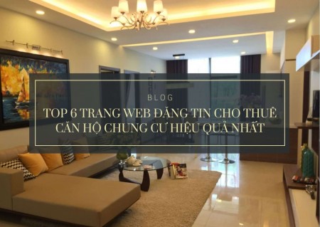 Top 6 trang web đăng tin cho thuê căn hộ chung cư hiệu quả nhất