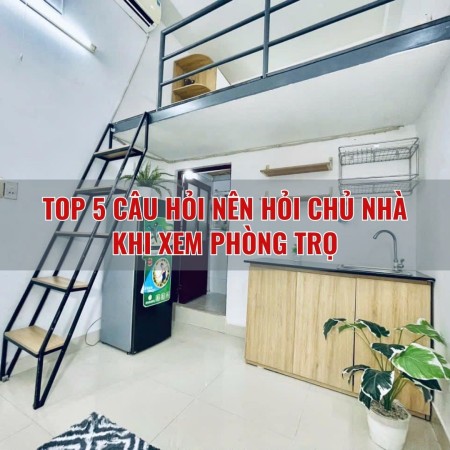 Top 5 câu hỏi khi đến xem phòng trọ sinh viên nên hỏi chủ nhà