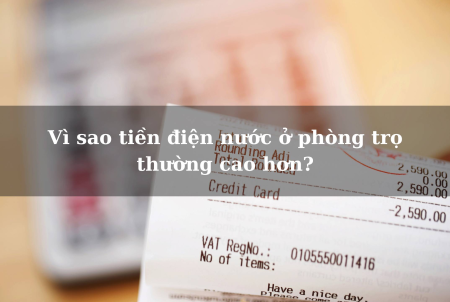 Vì sao tiền điện nước trong phòng trọ thường cao hơn?