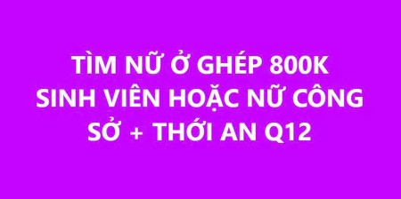 TÌM NỮ Ở GHÉP (CÔNG SỞ/SINH VIÊN) 800k cam kết không phát sinh.