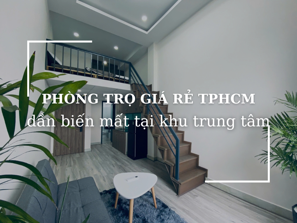 Phòng trọ giá rẻ dần biến mất khỏi trung tâm TPHCM
