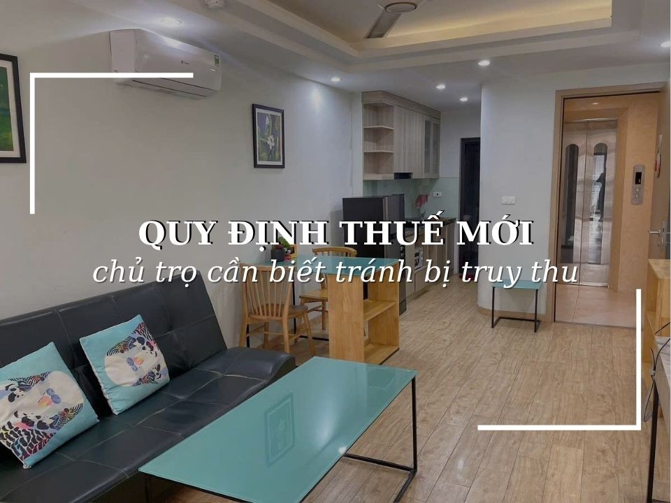 Quy đĩnh thuế mới chủ trọ cần biết để tránh bị truy thu