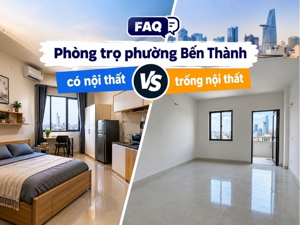 Nên thuê phòng trọ phường Bến Thành trống nội thất hay full nội thất?